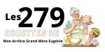 279 Recettes de Mon Arrière Grand Mère Eugénie