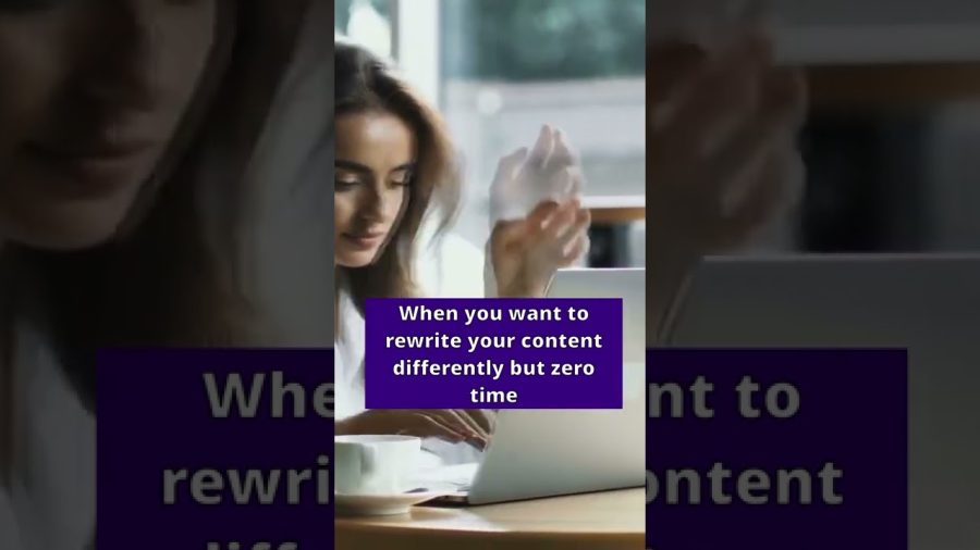 How To Rewrite Your Content Differently